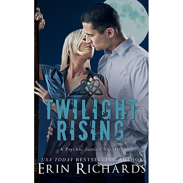 Twilight Rising (Psychic Justice, #2) / Psychic Justice, Erin Richards