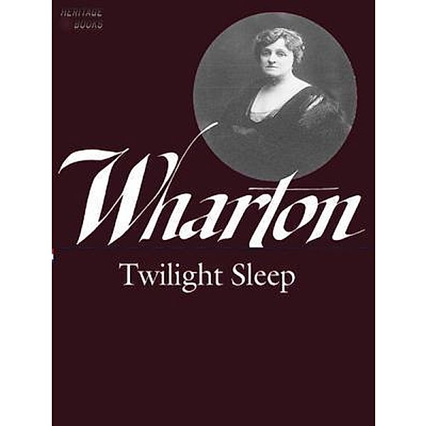 Twilight Sleep / Heritage Books, Edith Wharton