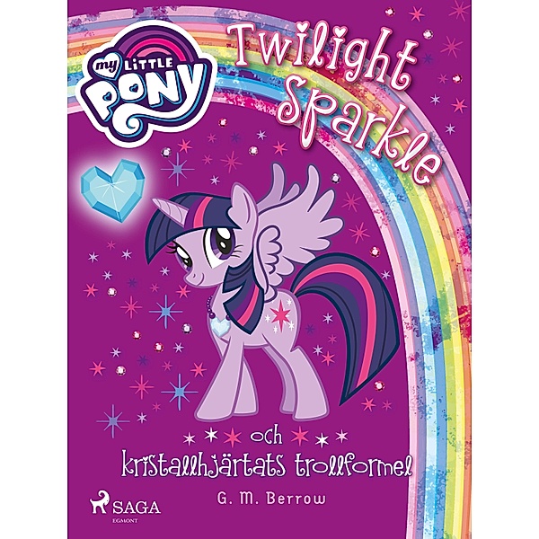 Twilight Sparkle och kristallhjärtats trollformel / My Little Pony, G. M. Berrow