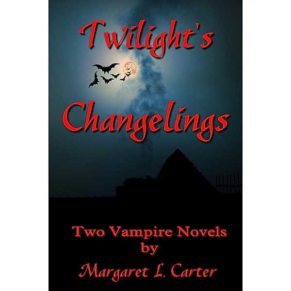 Twilight's Changelings: Two Vampire Novels, Margaret L. Carter