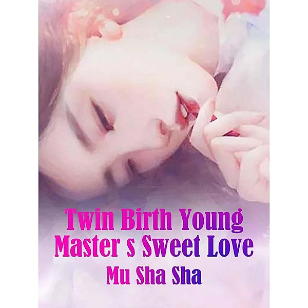 Twin Birth: Young Master's Sweet Love, Mu ShaSha