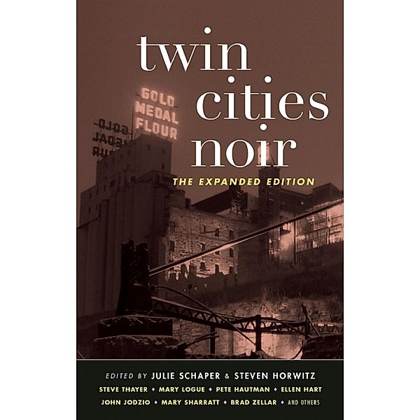 Twin Cities Noir: The Expanded Edition (Akashic Noir) / Akashic Noir Bd.0, Steven Horwitz, Julie Schaper