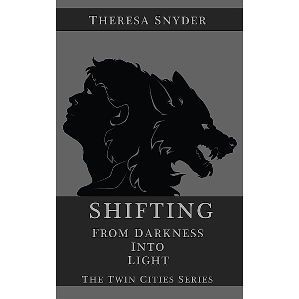 Twin Cities - Shifting Books: Shifting from Darkness into Light, Theresa Snyder