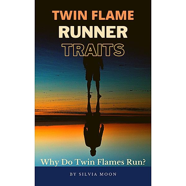 Twin Flame Runner Traits (The Runner Twin Flame) / The Runner Twin Flame, Silvia Moon