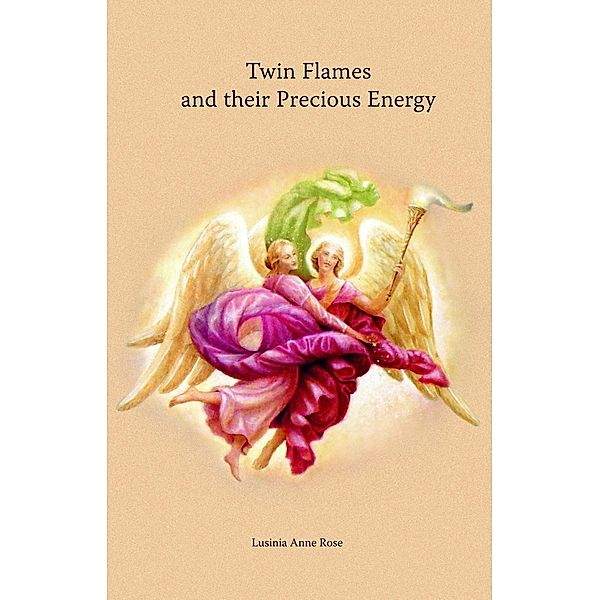 Twin Flames and their Precious Energy, Lusinia Anne Rose