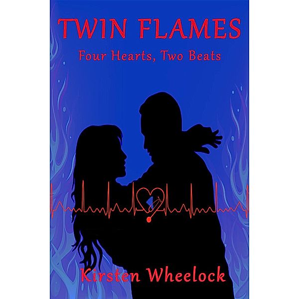 Twin Flames: Four Hearts, Two Beats, Kirsten Wheelock