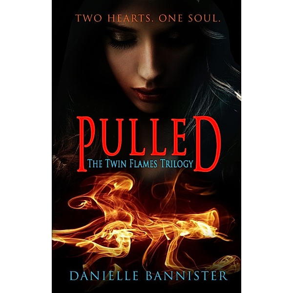Twin Flames Trilogy: Pulled (Book 1 Twin Flames Trilogy), Danielle Bannister