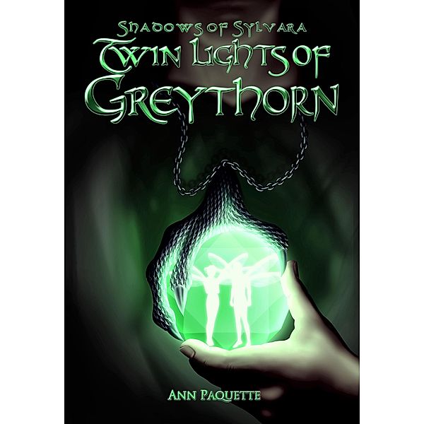 Twin Lights of Greythorn (Shadows of Sylvara, #3) / Shadows of Sylvara, Ann Paquette