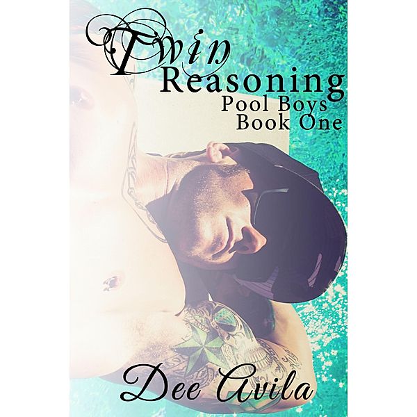 Twin Reasoning (Pool Boys, #1) / Pool Boys, Dee Avila