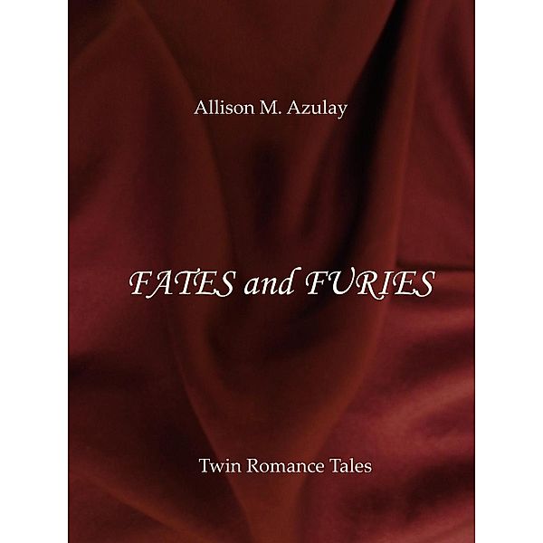 Twin Romance: Fates and Furies (Twin Romance, #2), Allison M. Azulay