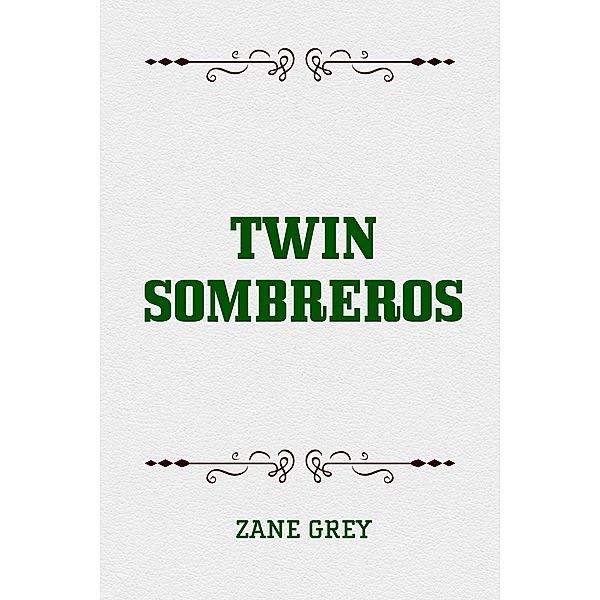 Twin Sombreros, Zane Grey