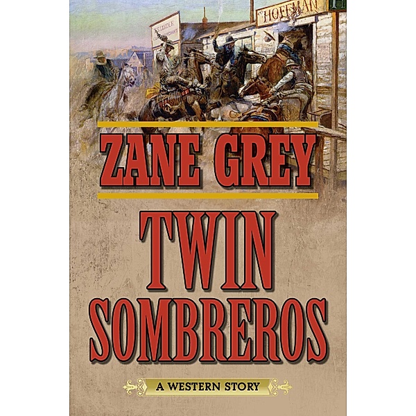 Twin Sombreros, Zane Grey