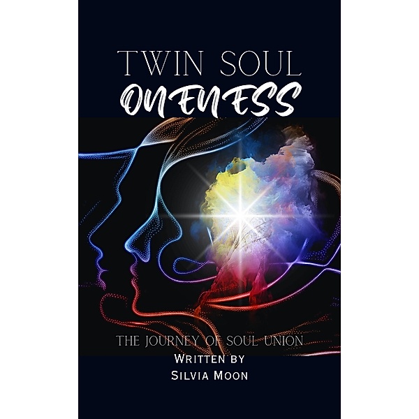 Twin Soul Oneness (Twin Flame Union, #3) / Twin Flame Union, Silvia Moon