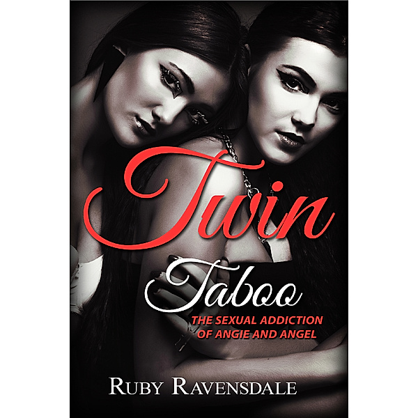 Twin Taboo the Sexual Addiction of Angie and Angel, Ruby Ravensdale