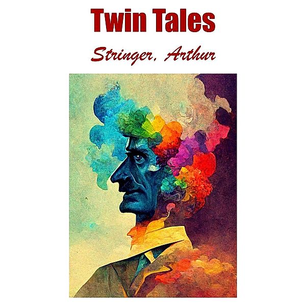 Twin Tales / Wildside Press, Arthur Stringer