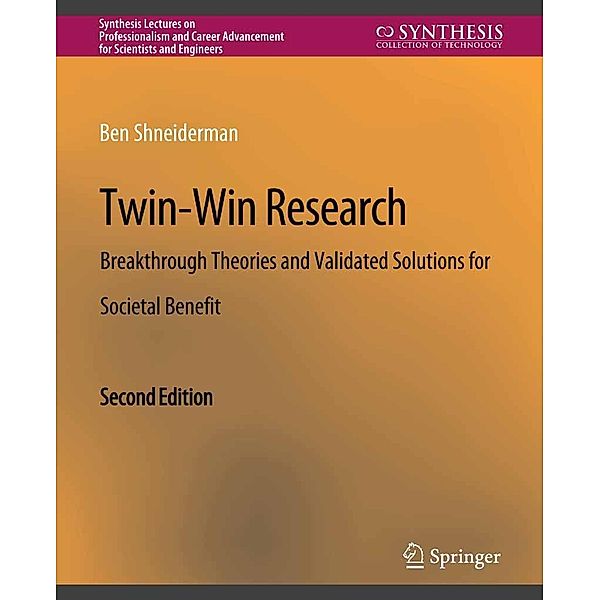 Twin-Win Research / Synthesis Lectures on Professionalism and Career Advancement for Scientists and Engineers, Ben Shneiderman