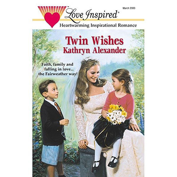 Twin Wishes (Mills & Boon Love Inspired) (Fairweather, Book 2) / Mills & Boon Love Inspired, Kathryn Alexander