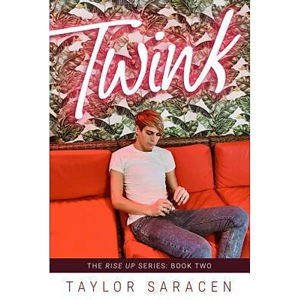 Twink / The Rise Up Series Bd.2, Taylor Saracen