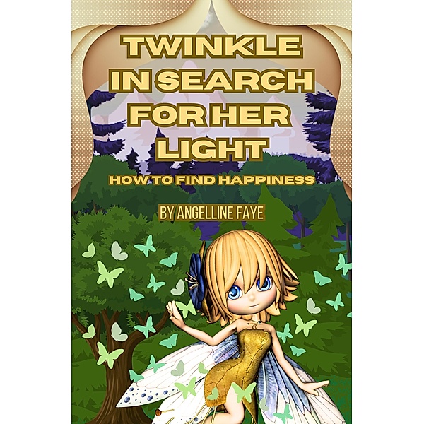 Twinkle in Search For Her Light - How to Find Happiness, Angelline Faye