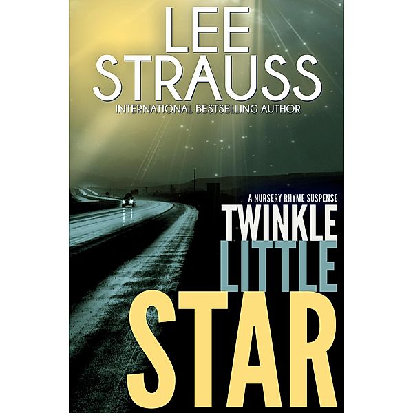 Twinkle Little Star (A Nursery Rhyme Suspense, #4) / A Nursery Rhyme Suspense, Lee Strauss