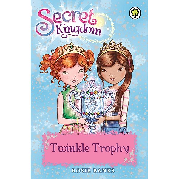 Twinkle Trophy / Secret Kingdom Bd.30, Rosie Banks