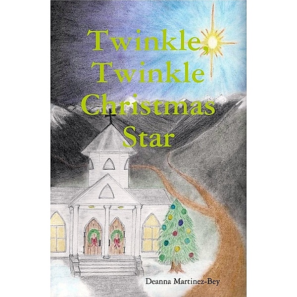 Twinkle, Twinkle Christmas Star / Emerging Edge Publishing, Deanna Martinez-Bey