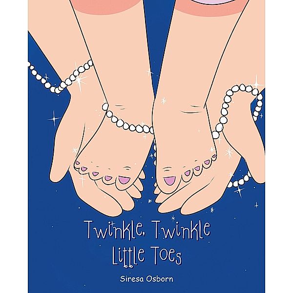 Twinkle,Twinkle Little Toes, Siresa Osborn