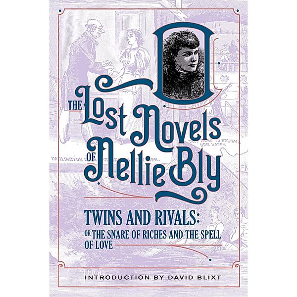 Twins And Rivals (The Lost Novels Of Nellie Bly, #11) / The Lost Novels Of Nellie Bly, Nellie Bly, David Blixt