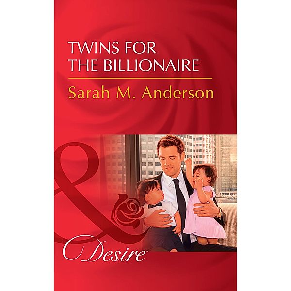 Twins For The Billionaire / Billionaires and Babies Bd.89, Sarah M. Anderson