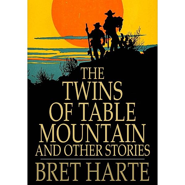 Twins of Table Mountain and Other Stories / The Floating Press, Bret Harte
