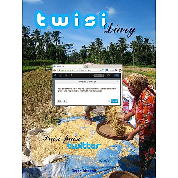 Twisi Diary: Puisi-puisi twitter, Irpan Rispandi