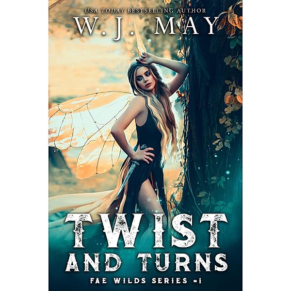 Twist and Turns (Fae Wilds Series, #1) / Fae Wilds Series, W. J. May