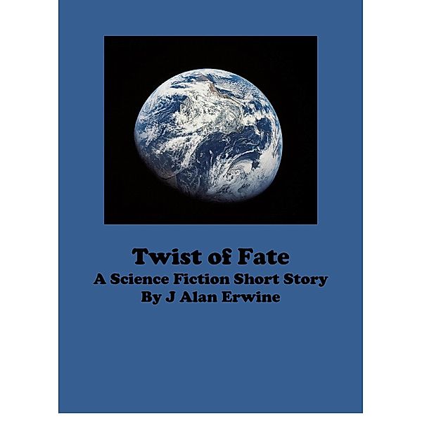 Twist of Fate, J Alan Erwine