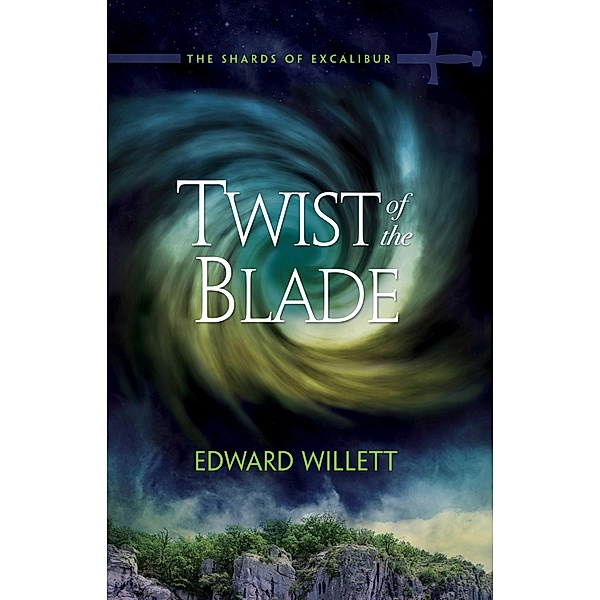 Twist of the Blade / The Shards of Excalibur Bd.2, Willett Edward