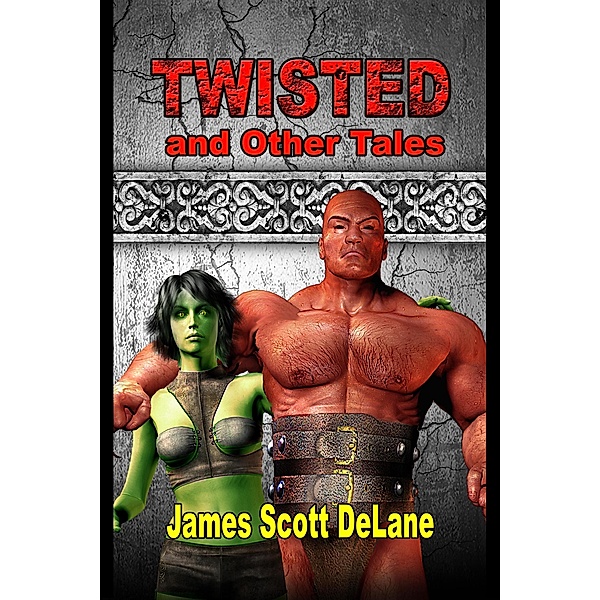 Twisted And Other Tales, James Scott DeLane