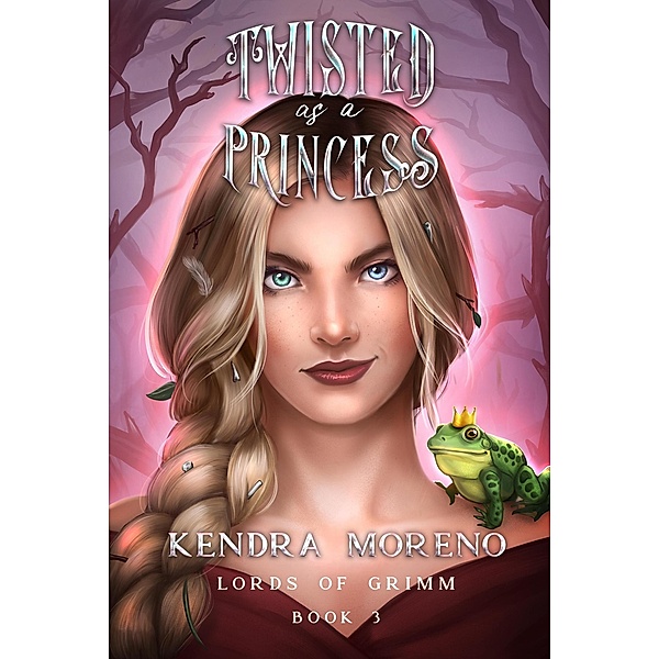 Twisted as a Princess (Lords of Grimm, #3) / Lords of Grimm, Kendra Moreno