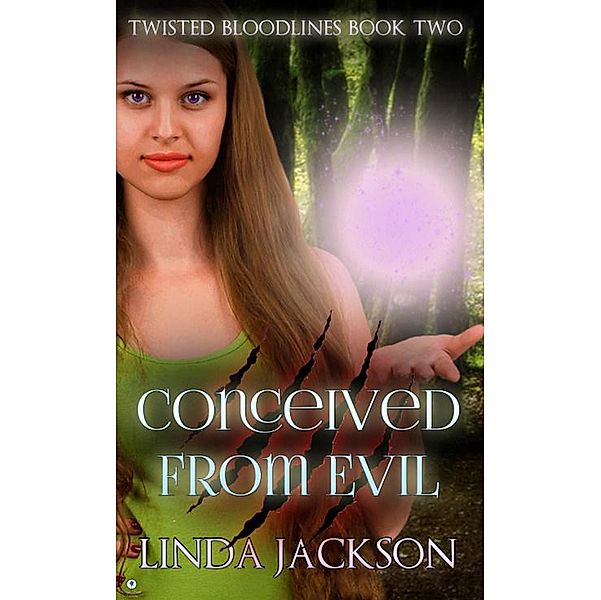 Twisted Bloodlines: Conceived From Evil (Twisted Bloodlines, #2), Linda Jackson