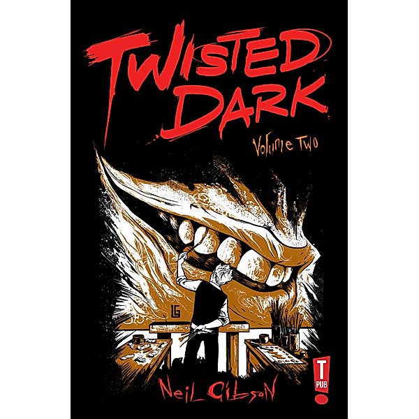 Twisted Dark: Volume 2 / Twisted Dark, Neil Gibson