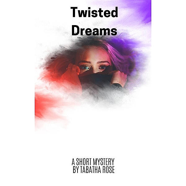 Twisted Dreams, Tabatha Rose
