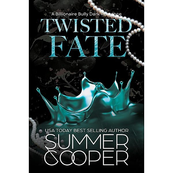 Twisted Fate: A Billionaire Bully Dark Romance (Twisted Intentions, #3) / Twisted Intentions, Summer Cooper