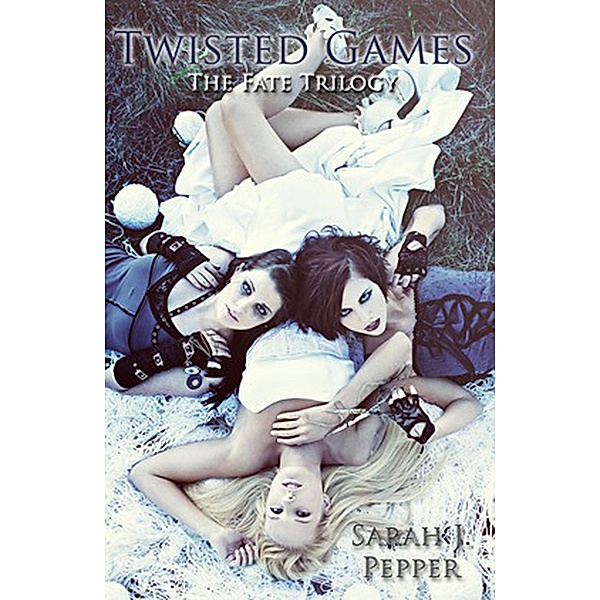 Twisted Games (The Fate Trilogy, #2) / The Fate Trilogy, Sarah J. Pepper