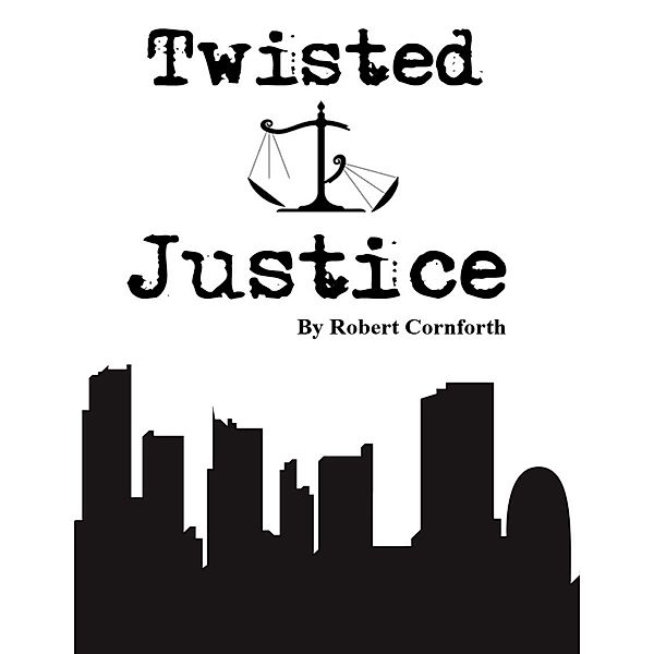 Twisted Justice, Robert Cornforth