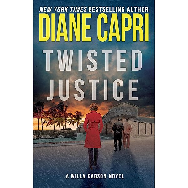 Twisted Justice (Hunt for Justice Series, #2) / Hunt for Justice Series, Diane Capri