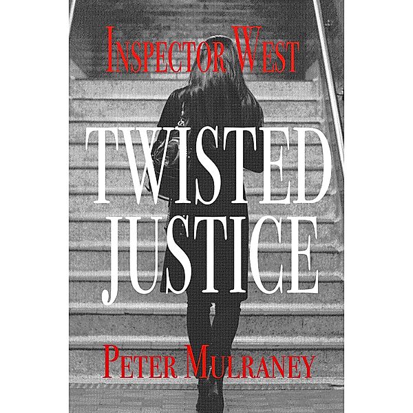 Twisted Justice (Inspector West, #5) / Inspector West, Peter Mulraney