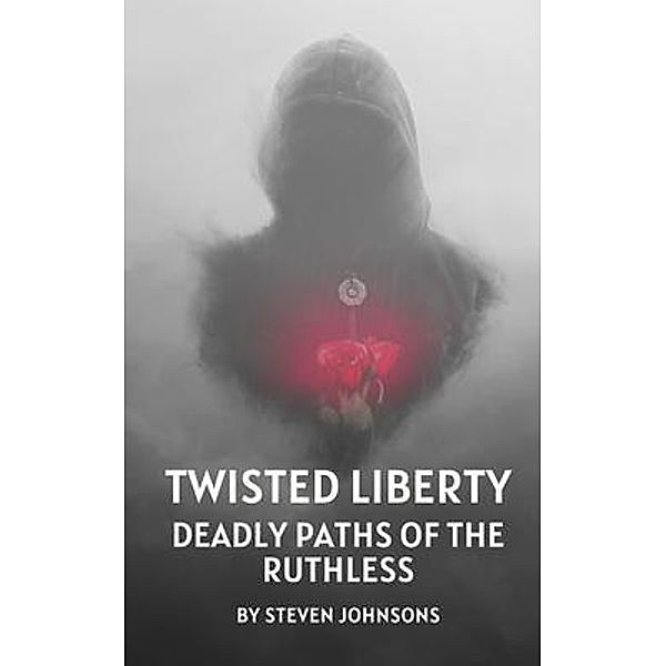 Twisted Liberty / Steven Johnsons Twisted Liberty Series Bd.1, Steven Johnsons