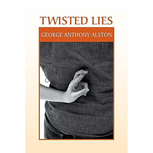 Twisted Lies, George Anthony Alston