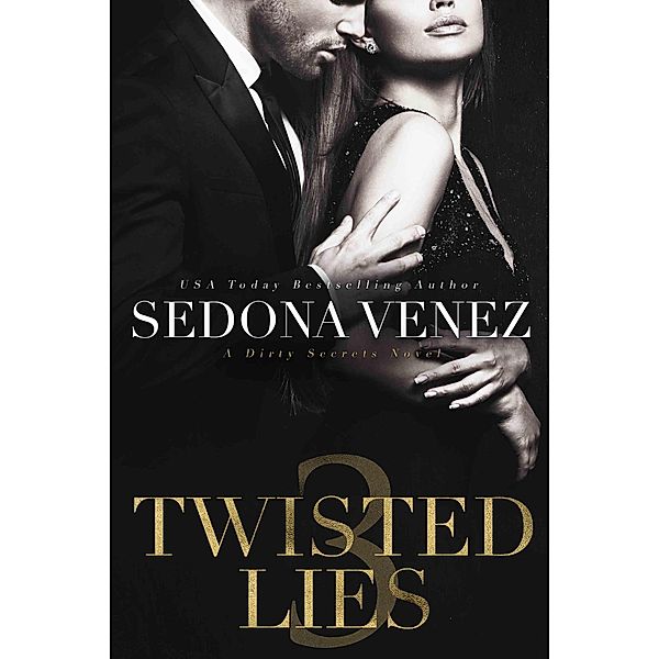 Twisted Lies 3 (Dirty Secrets, #3) / Dirty Secrets, Sedona Venez