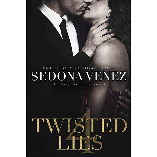 Twisted Lies 4 (Dirty Secrets, #4) / Dirty Secrets, Sedona Venez