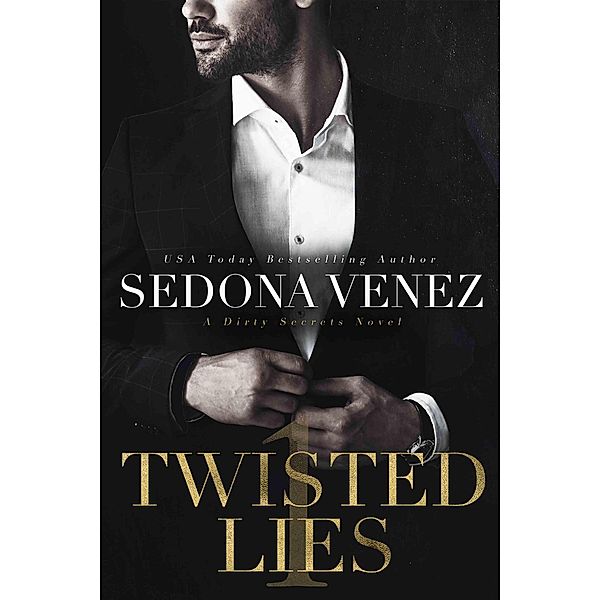 Twisted Lies (Dirty Secrets, #1) / Dirty Secrets, Sedona Venez