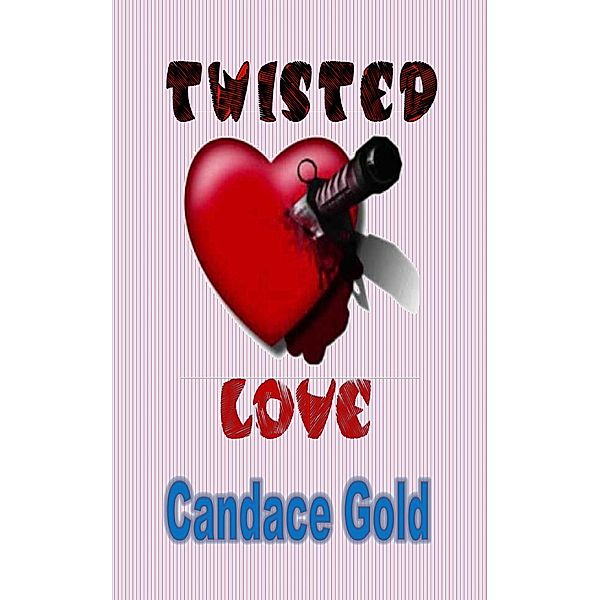 Twisted Love, Candace Gold